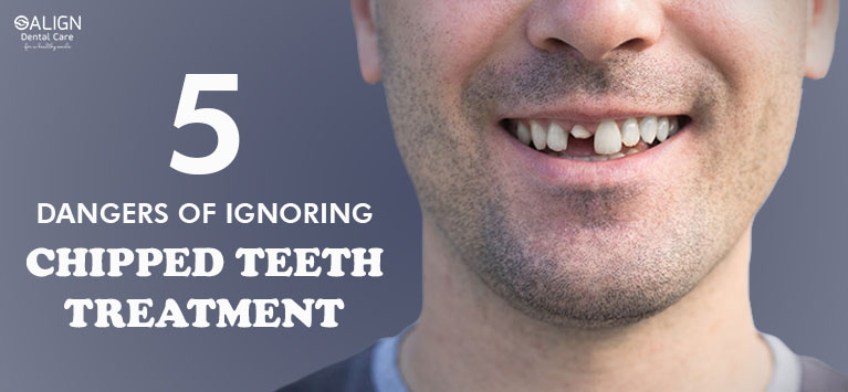 5 Dangers of ignoring chipped teeth treatment