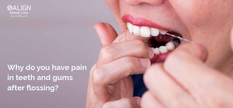Why do you have pain in teeth and gums after flossing