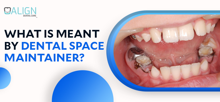 What is meant by dental space maintainer