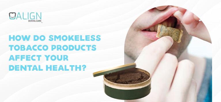 How do smokeless tobacco products affect your dental health?