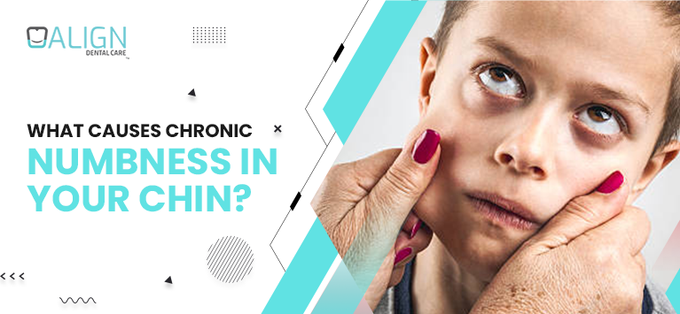 What causes chronic numbness in your chin?