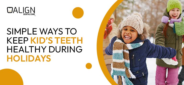 Simple Ways to Keep Kid’s Teeth Healthy During Holidays