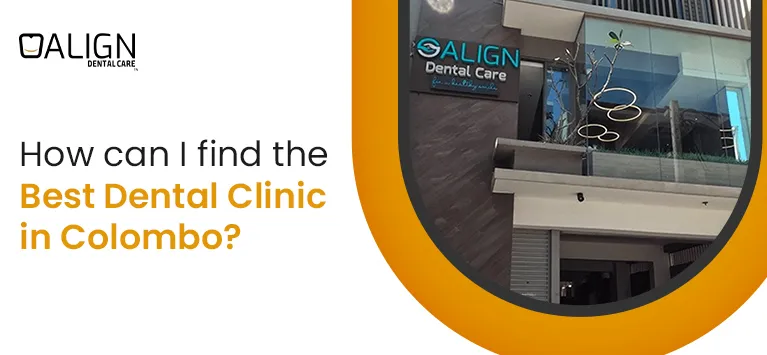 how_can_i_find_the_best_dental_clinic_in_colombo